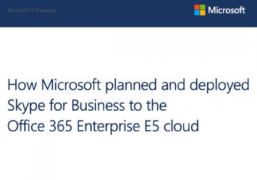 How Microsoft planned and deployed Skype for Business to the Office 365 Enterprise E5 cloud